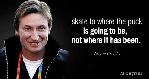 TOP 25 QUOTES BY WAYNE GRETZKY (of 109) | A-Z Quotes