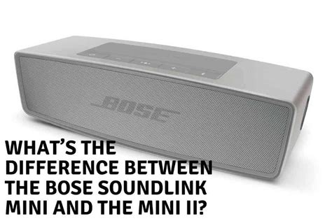 What’s The Difference Between The Bose SoundLink Mini And The Mini II ...