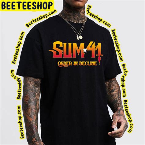 Order In Decline Sum 41 Trending Unisex T-Shirt - Beeteeshop