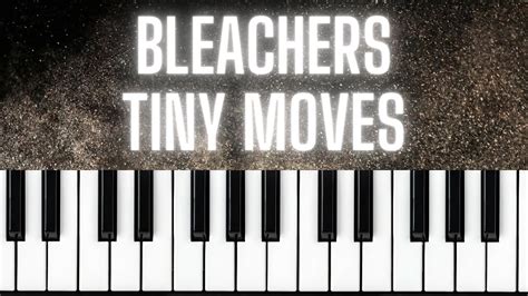 Bleachers - Tiny Moves - Piano Cover / Tutorial - YouTube