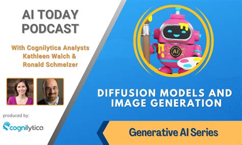 AI Today Podcast: Generative AI Series: Diffusion Models and Image ...