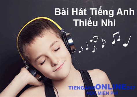 Top 50 bài hát tiếng Anh thiếu nhi hay nhất – tienganhonline247.vn