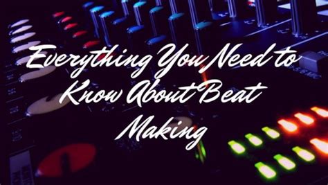 Everything You Need to Know About Beat Making - The Frisky