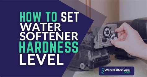 How to Adjust Your Water Softener Hardness Setting