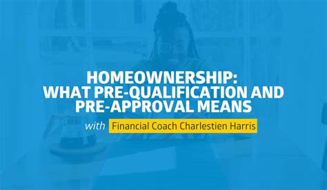 Homeownership What Pre-Qualification and Pre-Approval Means