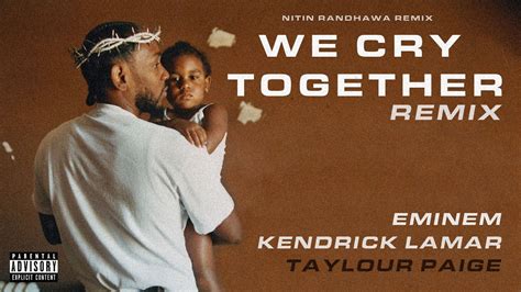 We Cry Together Remix - Eminem, Kendrick Lamar, Taylour Paige (Official ...