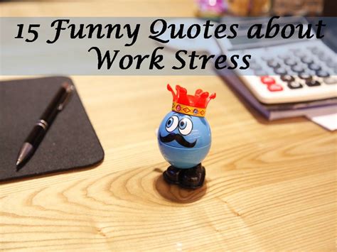 15 Funny Quotes about Work Stress