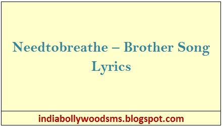 Needtobreathe – Brother Song Lyrics - India Bollywood Sms