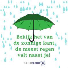 Bekijk het van de zonnig kant! De meeste regen valt nasat je #regen # ...