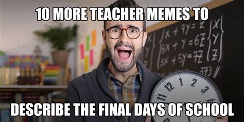 10 More Teacher Memes to Describe the Final Days of School ...