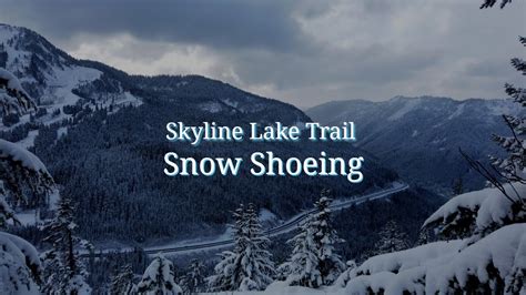 Skyline Lake Snowshoe trail - Stevens Pass - Washington State Hiking ...