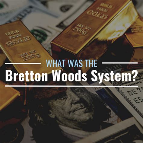 What Was the Bretton Woods System? How Did It End? - TheStreet
