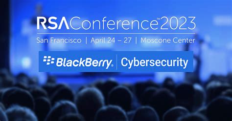 RSA 2023: Explore Cybersecurity Integration and Efficiency From BlackBerry