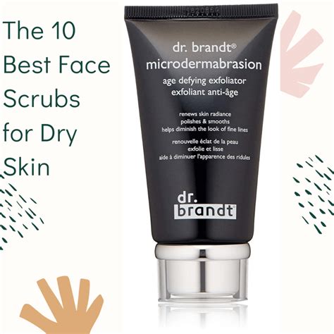 The 10 Best Face Scrubs for Dry Skin