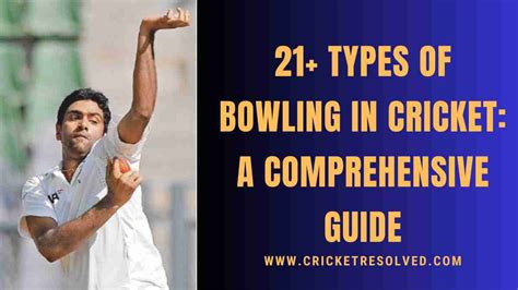 21+ Types of Bowling in Cricket: A Comprehensive Guide - Cricket Resolved