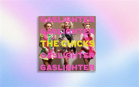 The Chicks' New Album 'Gaslighter' Is Unflinching – Texas Monthly