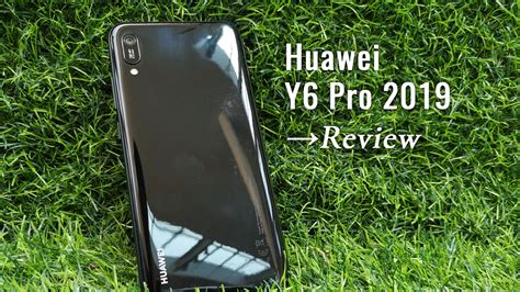 Huawei Y6 Pro 2019 Review: When "budget smartphone" doesn't mean slow ...