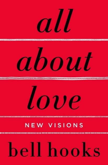 All About Love: New Visions by bell hooks, Paperback | Barnes & Noble®