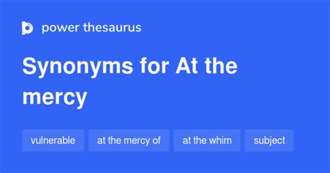 At The Mercy synonyms - 36 Words and Phrases for At The Mercy