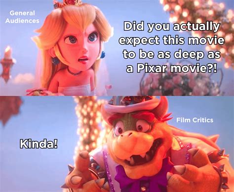 The Mario Movie discourse. | Peach "Did You Actually Expect X" / Bowser "Kinda" | Know Your Meme