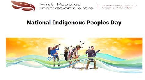 National Indigenous Peoples Day - The First Peoples Innovation Centre