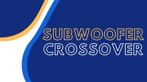 What is a Subwoofer Crossover and How Do You Set it? [2023]