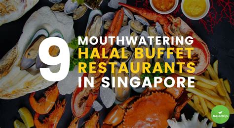 9 Mouthwatering Halal Buffet Restaurants In Singapore