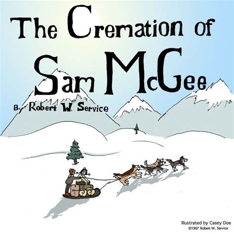 The Cremation of Sam McGee --text of poem for classroom use on this site. Illustration: http ...