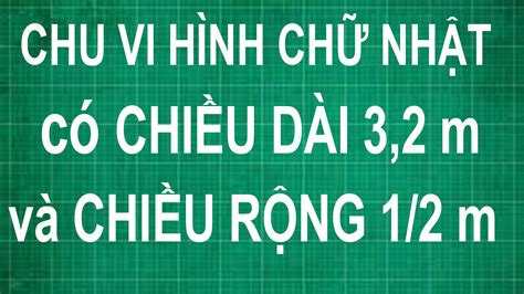 Công thức cách tính chu vi hình chữ nhật có chiều dài 3,2 m và chiều ...