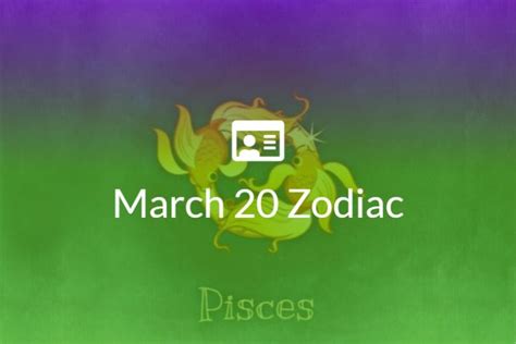 March 20 Zodiac Sign Full Horoscope And Personality