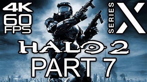 HALO 2 XBOX SERIES X GAMEPLAY WALKTHROUGH PART 7 (NO COMMENTARY) (4K ...