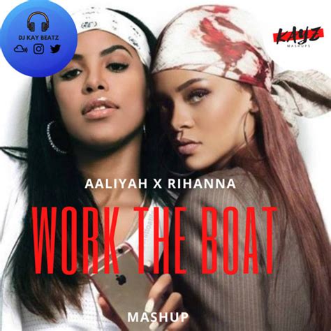 Stream Aaliyah X Rihanna - Work The Boat (mashup ) by DJ Kay Beatz ...