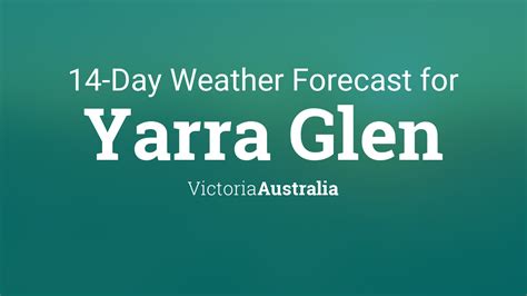 Yarra Glen, Victoria, Australia 14 day weather forecast