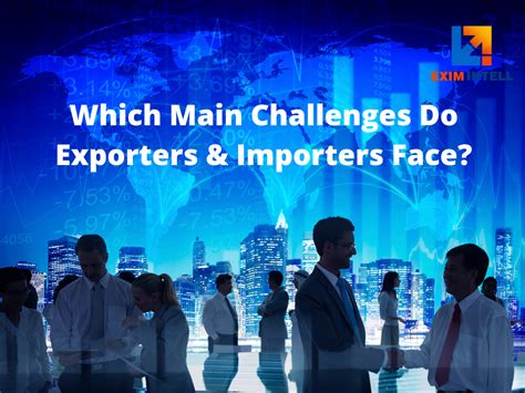 Which main challenges do exporters and importers face?