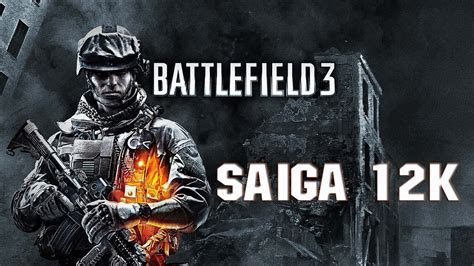 Battlefield 3 - SAIGA 12K Gameplay (HD) (M) - YouTube