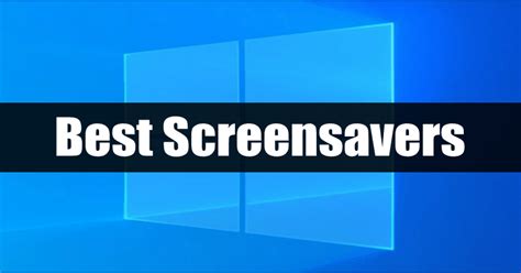 12 Best Screensavers For Windows 10 (Free Download)