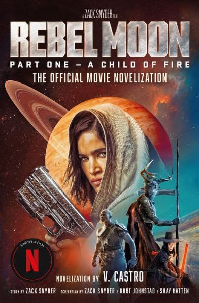 Rebel Moon Part One - A Child Of Fire: The Official Novelization by V. Castro, Paperback ...