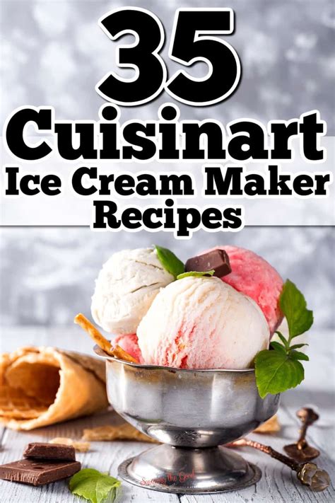 ice cream maker recipe in a bowl with the title overlay that reads 35 cuisinart ice cream maker ...