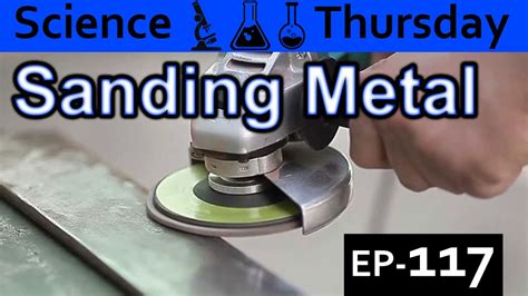 Sanding Metal Explained {Science Thursday Ep117} - YouTube