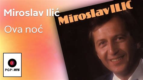 Miroslav Ilic - Ova noc - (Audio 1990) HD - YouTube