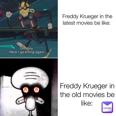 Freddy Krueger in the old movies be like: Freddy Krueger in the latest movies be like: | @jaiden ...