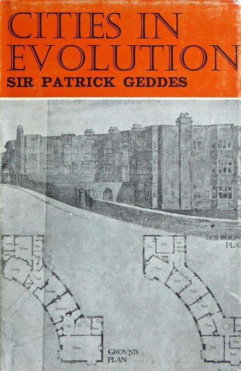 Cities in Evolution: An Introduction to the Town Planning Movement and to the Study of Civics by ...