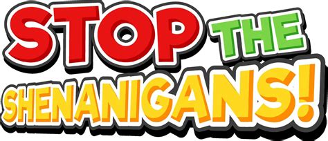 Stop the shenanigans isolated word text 19861152 Vector Art at Vecteezy