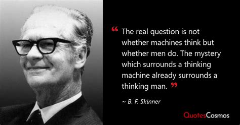 B F Skinner Quotes