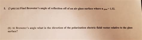 Solved 5. (3 pts) (a) Find Brewster's angle of reflection | Chegg.com