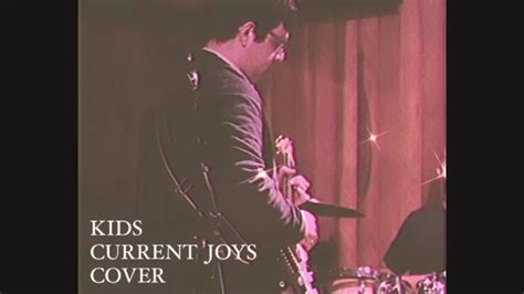 Kids - Current Joys (Cover) - YouTube