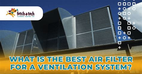 What Is the Best Air Filter for a Ventilation System?