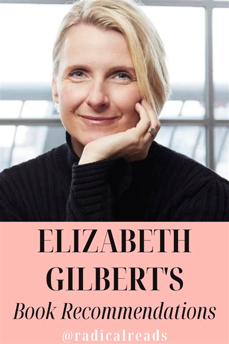 Elizabeth Gilbert's Favorite Books for Finding Strength - Radical Reads ...