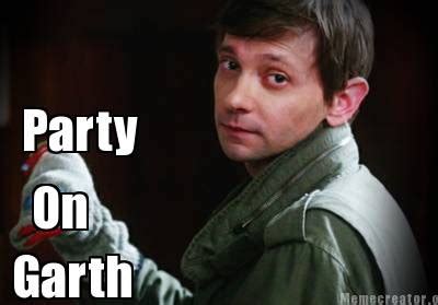 MemeCreator.org - Party On Garth | Party on garth, Party funny, Nerd life