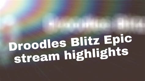 Epic Droodles Blitz stream highlights - YouTube